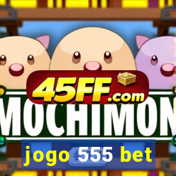 jogo 555 bet